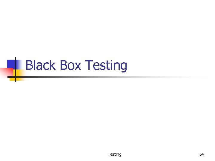 Black Box Testing 34 