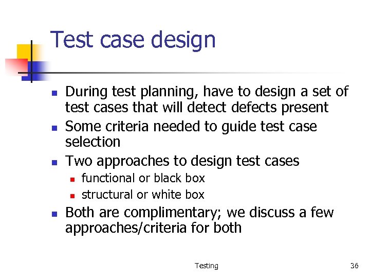 Test case design n During test planning, have to design a set of test