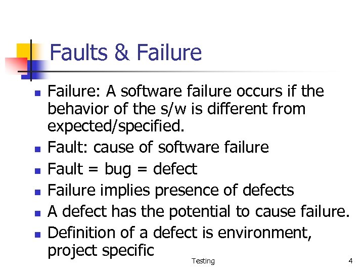 Faults & Failure n n n Failure: A software failure occurs if the behavior