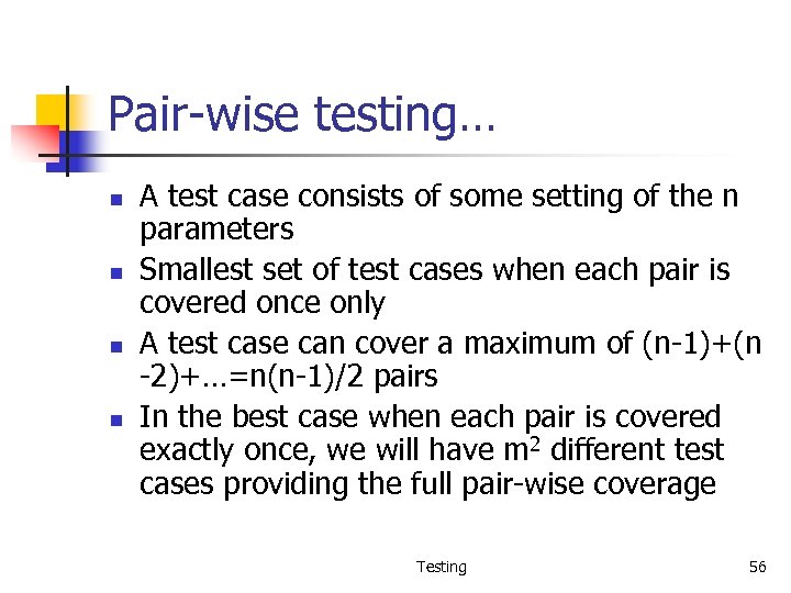 Pair-wise testing… n n A test case consists of some setting of the n