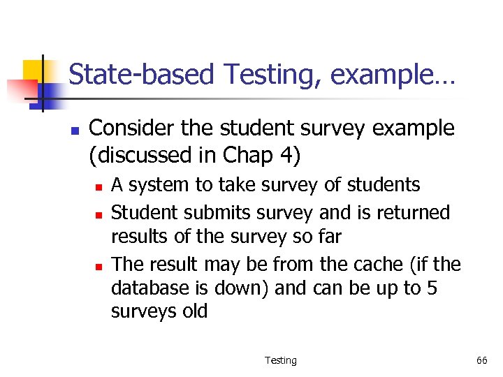 State-based Testing, example… n Consider the student survey example (discussed in Chap 4) n