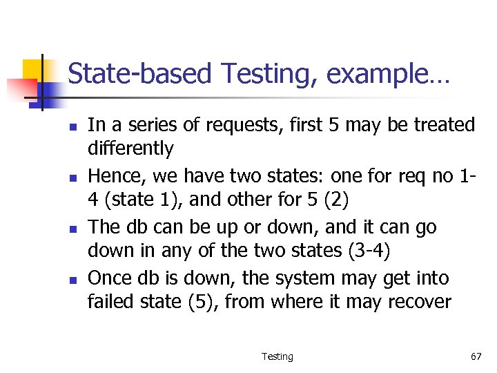 State-based Testing, example… n n In a series of requests, first 5 may be