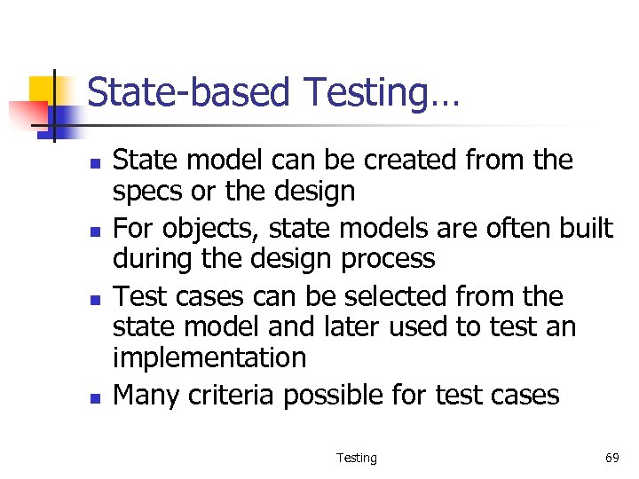 State-based Testing… n n State model can be created from the specs or the