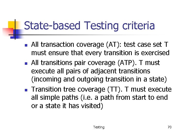 State-based Testing criteria n n n All transaction coverage (AT): test case set T