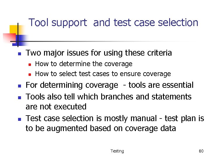 Tool support and test case selection n Two major issues for using these criteria
