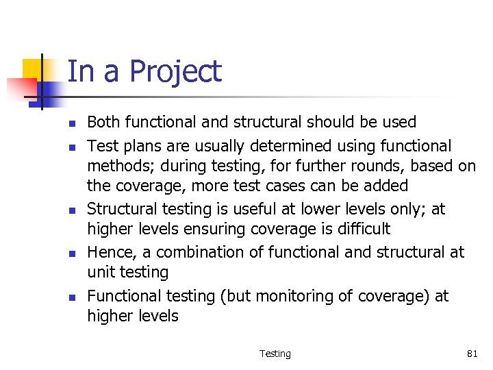 In a Project n n n Both functional and structural should be used Test