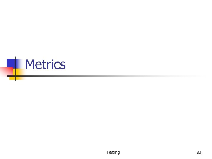 Metrics Testing 83 