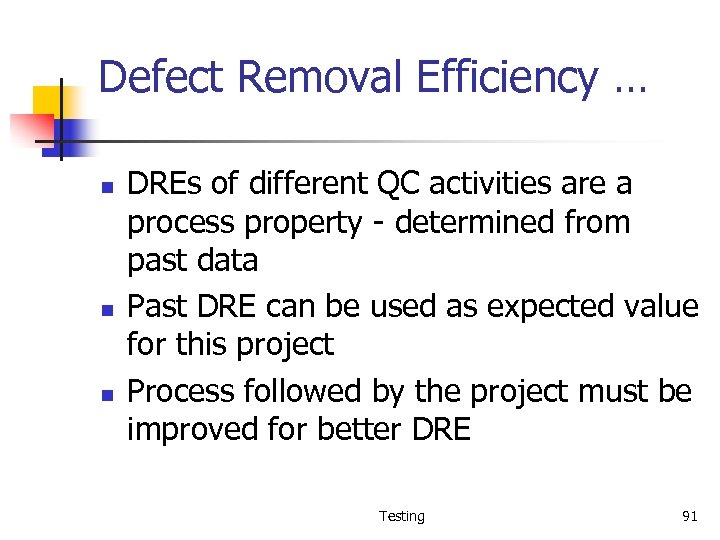 Defect Removal Efficiency … n n n DREs of different QC activities are a