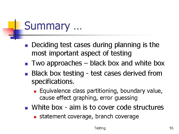 Summary … n n n Deciding test cases during planning is the most important