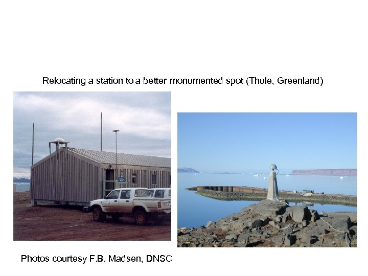 Relocating a station to a better monumented spot (Thule, Greenland) Photos courtesy F. B.