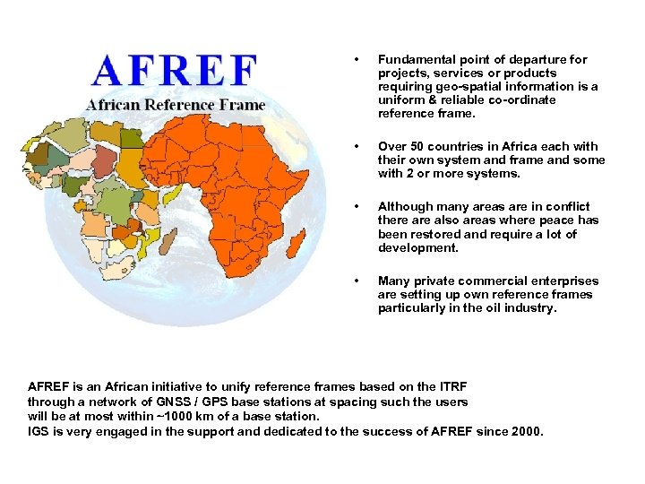  • Fundamental point of departure for projects, services or products requiring geo-spatial information