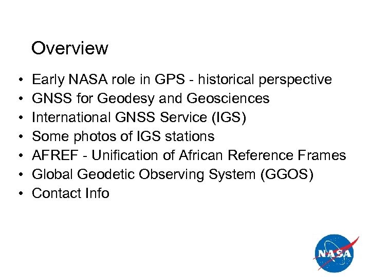 Overview • • Early NASA role in GPS - historical perspective GNSS for Geodesy