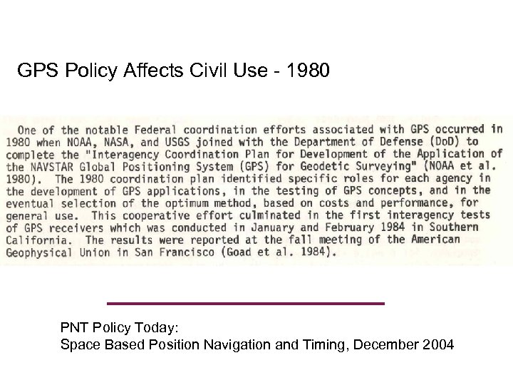 GPS Policy Affects Civil Use - 1980 PNT Policy Today: Space Based Position Navigation