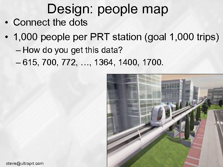 Design: people map • Connect the dots • 1, 000 people per PRT station
