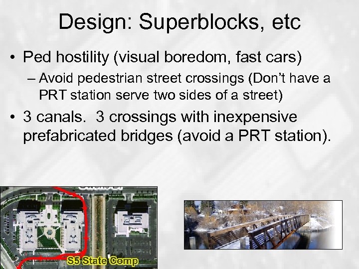 Design: Superblocks, etc • Ped hostility (visual boredom, fast cars) – Avoid pedestrian street