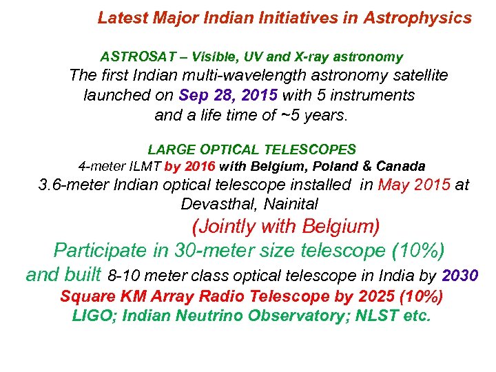 Latest Major Indian Initiatives in Astrophysics ASTROSAT – Visible, UV and X-ray astronomy The