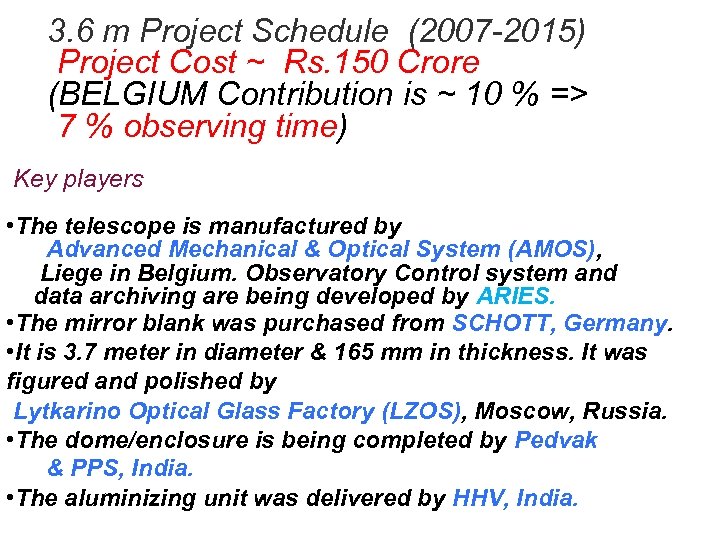 3. 6 m Project Schedule (2007 -2015) Project Cost ~ Rs. 150 Crore (BELGIUM