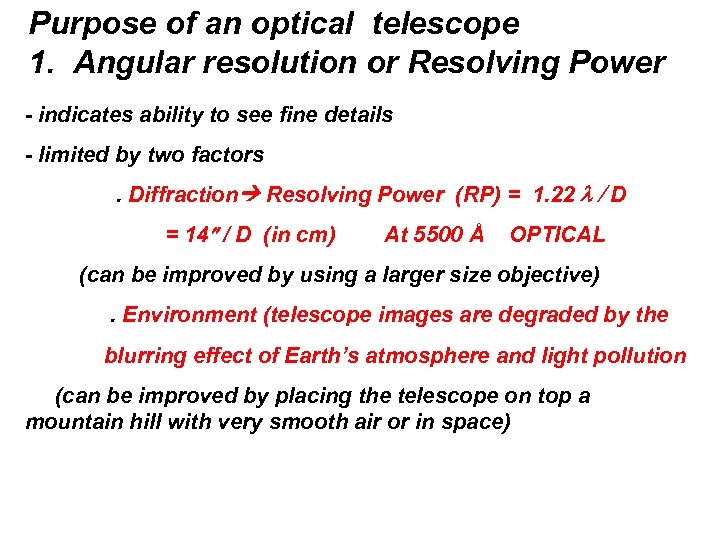 Purpose of an optical telescope 1. Angular resolution or Resolving Power - indicates ability