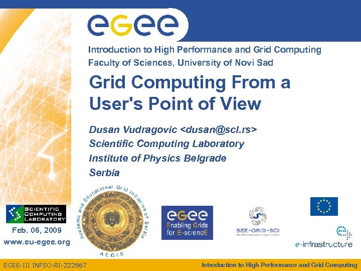 Enabling Grids for Computing Introduction to High Performance and Grid E-scienc. E Faculty of