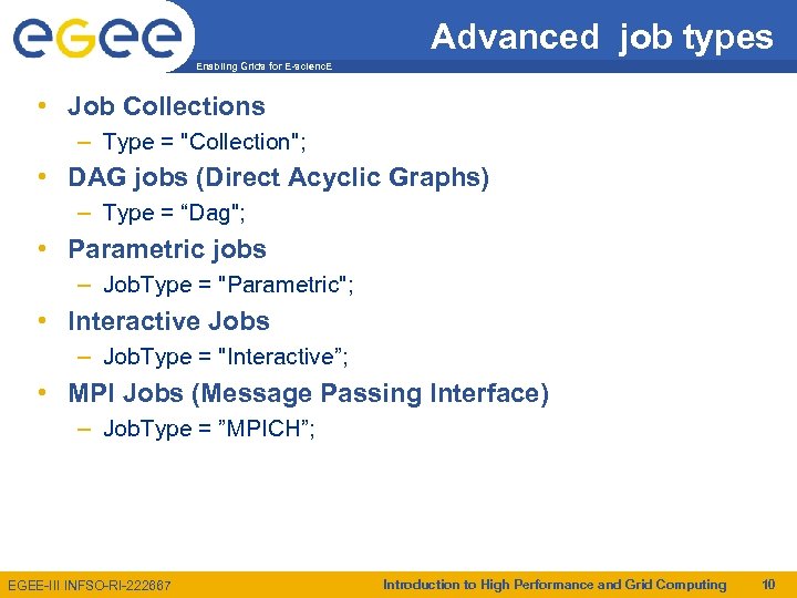 Advanced job types Enabling Grids for E-scienc. E • Job Collections – Type =