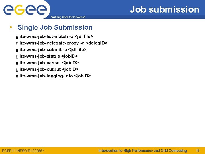 Job submission Enabling Grids for E-scienc. E • Single Job Submission glite-wms-job-list-match -a <jdl