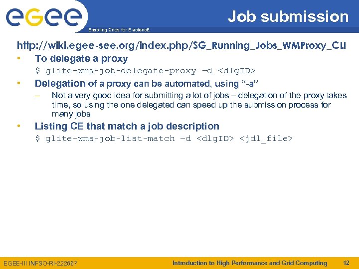 Job submission Enabling Grids for E-scienc. E http: //wiki. egee-see. org/index. php/SG_Running_Jobs_WMProxy_CLI • To