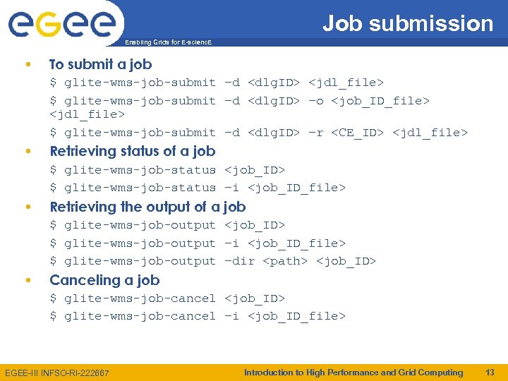 Job submission Enabling Grids for E-scienc. E • To submit a job $ glite-wms-job-submit