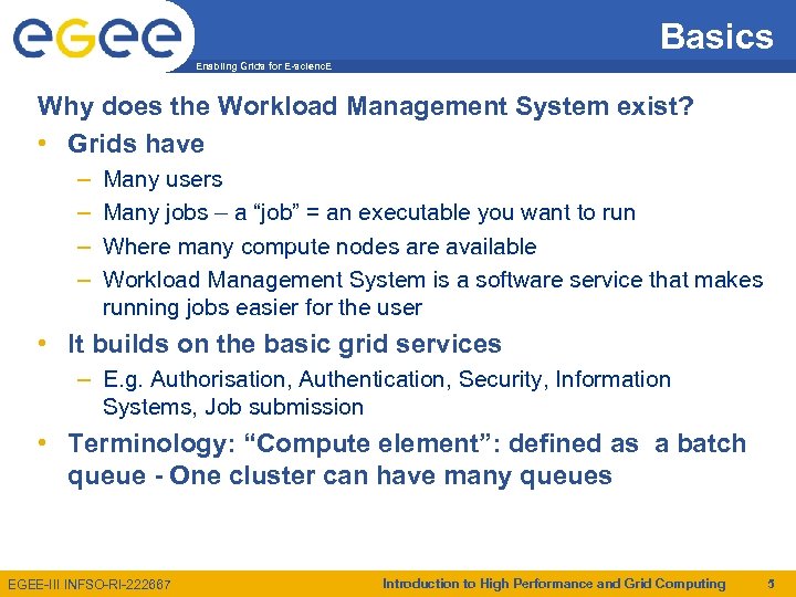 Basics Enabling Grids for E-scienc. E Why does the Workload Management System exist? •