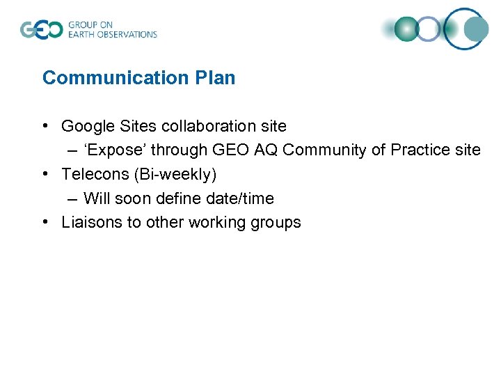 Communication Plan • Google Sites collaboration site – ‘Expose’ through GEO AQ Community of