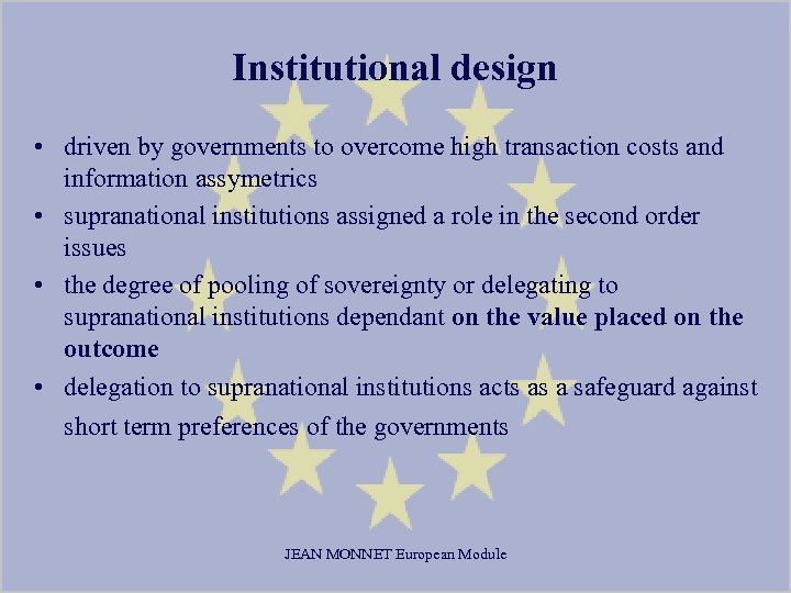 Institutional design • driven by governments to overcome high transaction costs and information assymetrics
