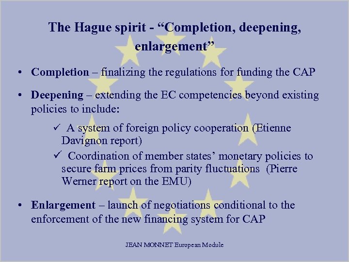 The Hague spirit - “Completion, deepening, enlargement” • Completion – finalizing the regulations for