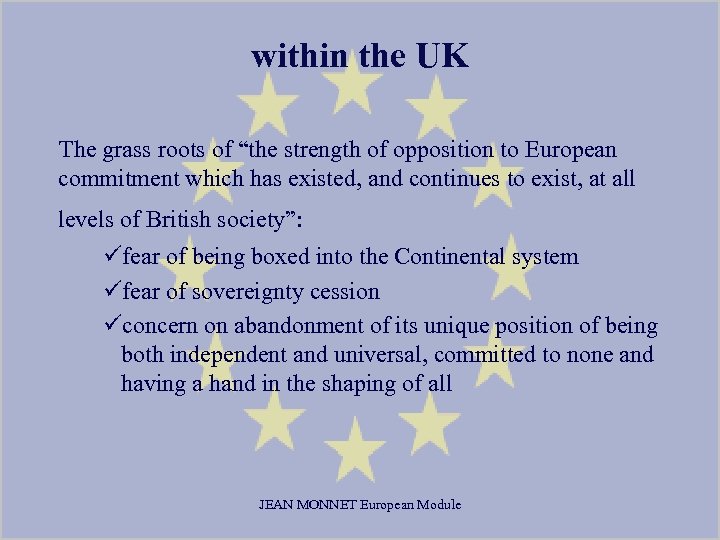 within the UK The grass roots of “the strength of opposition to European commitment