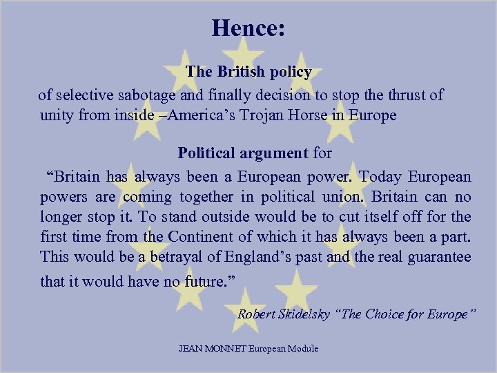 Hence: The British policy of selective sabotage and finally decision to stop the thrust