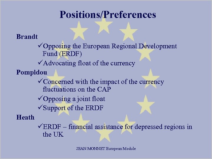 Positions/Preferences Brandt üOpposing the European Regional Development Fund (ERDF) üAdvocating float of the currency