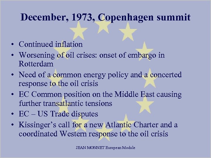 December, 1973, Copenhagen summit • Continued inflation • Worsening of oil crises: onset of
