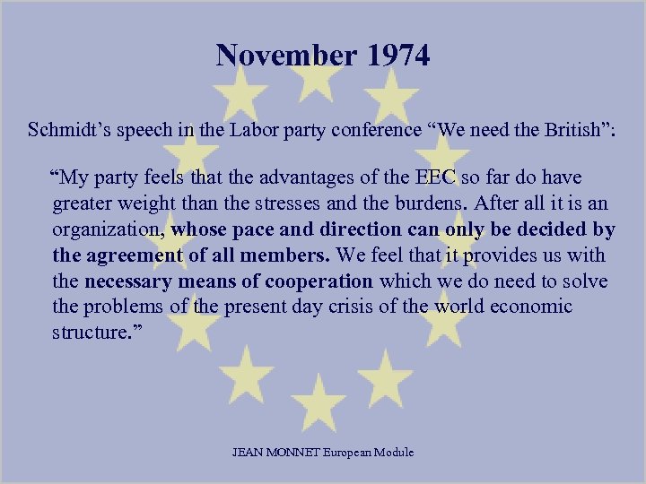November 1974 Schmidt’s speech in the Labor party conference “We need the British”: “My