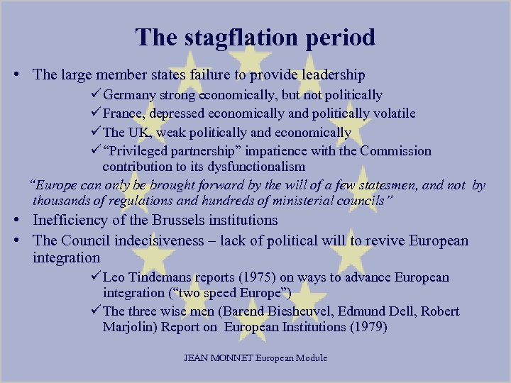 The stagflation period • The large member states failure to provide leadership ü Germany