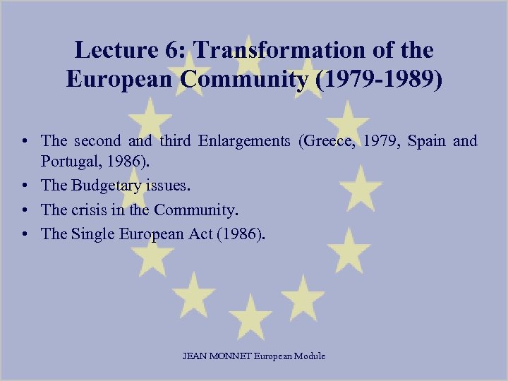 Lecture 6: Transformation of the European Community (1979 -1989) • The second and third