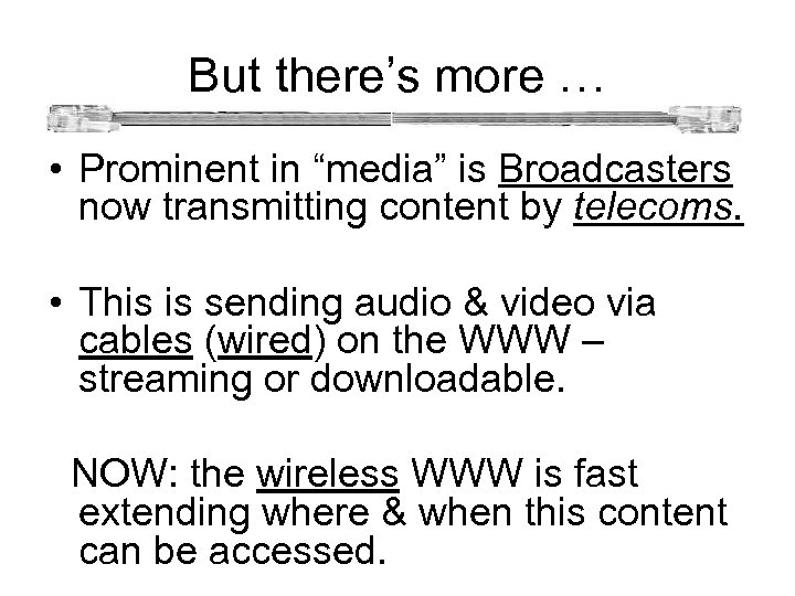  But there’s more … • Prominent in “media” is Broadcasters now transmitting content