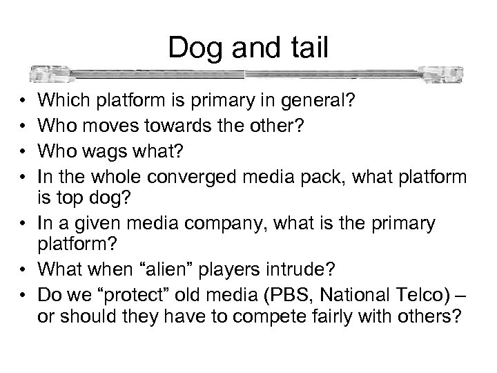 Dog and tail • • Which platform is primary in general? Who moves towards