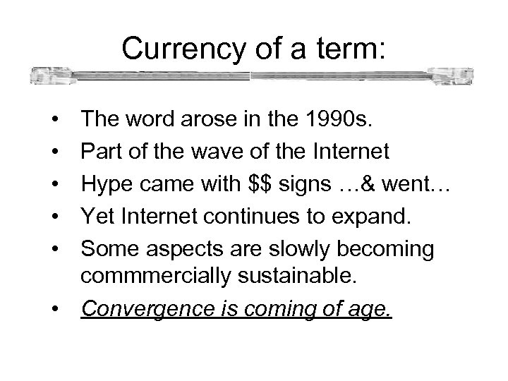 Currency of a term: • • • The word arose in the 1990 s.