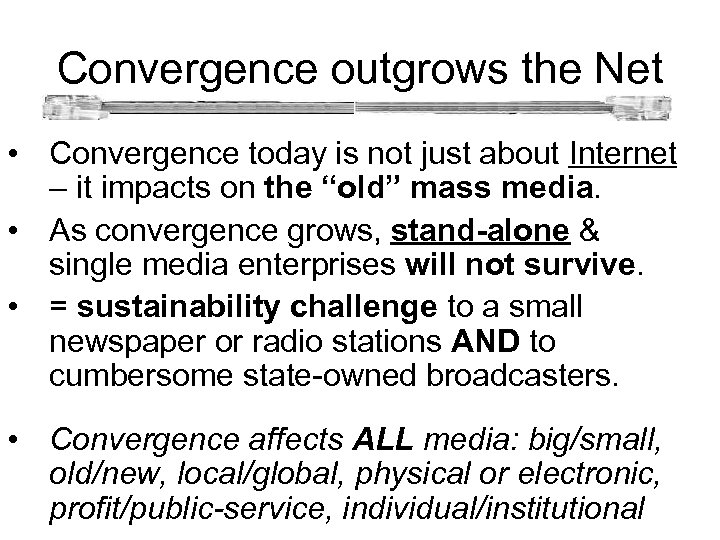 Convergence outgrows the Net • Convergence today is not just about Internet – it