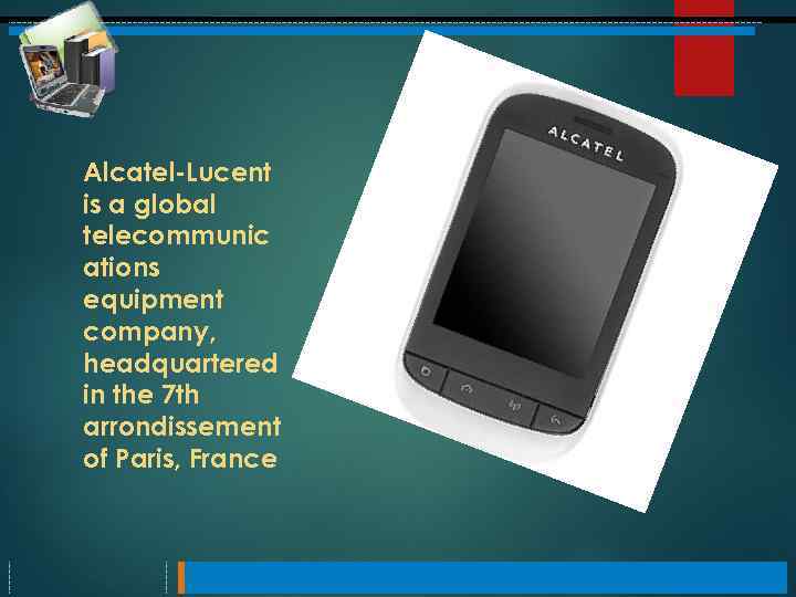 Alcatel-Lucent is a global telecommunic ations equipment company, headquartered in the 7 th arrondissement