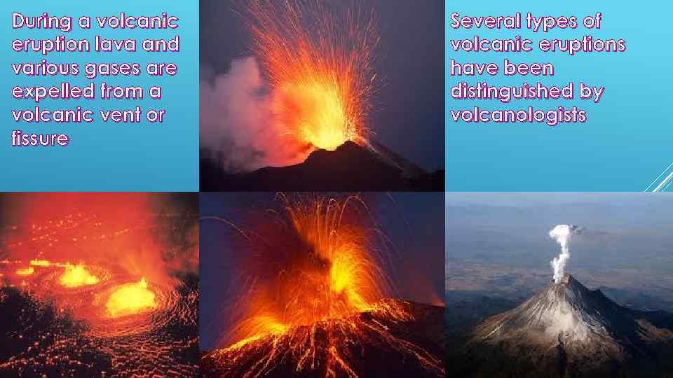 During a volcanic eruption lava and various gases are expelled from a volcanic vent