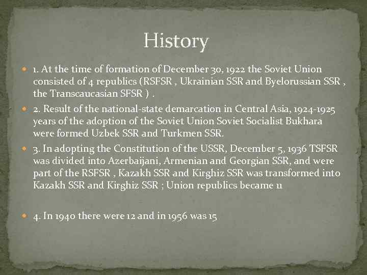History 1. At the time of formation of December 30, 1922 the Soviet Union
