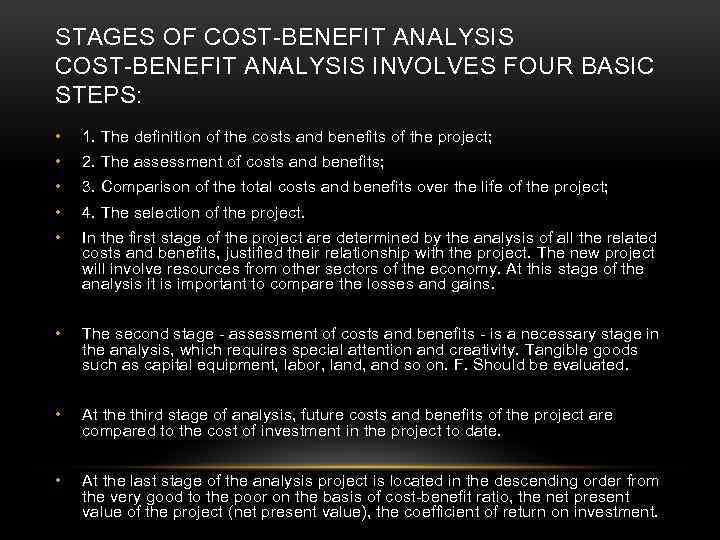 STAGES OF COST-BENEFIT ANALYSIS INVOLVES FOUR BASIC STEPS: • 1. The definition of the