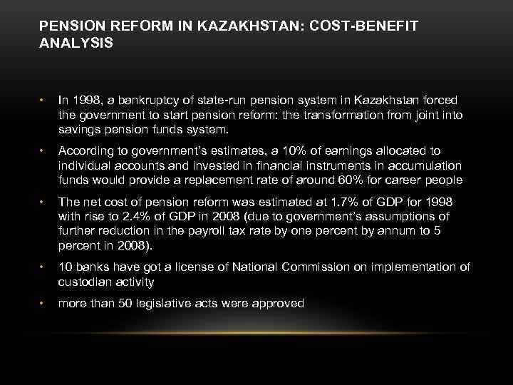 PENSION REFORM IN KAZAKHSTAN: COST-BENEFIT ANALYSIS • In 1998, a bankruptcy of state-run pension