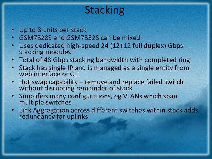 Stacking • Up to 8 units per stack • GSM 7328 S and GSM