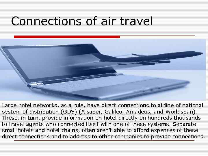 Connections of air travel Large hotel networks, as a rule, have direct connections to