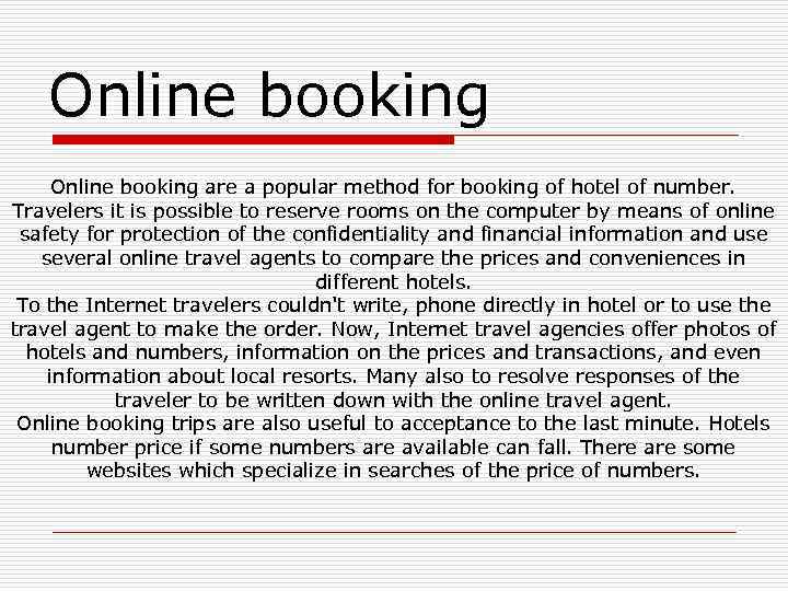 Online booking are a popular method for booking of hotel of number. Travelers it